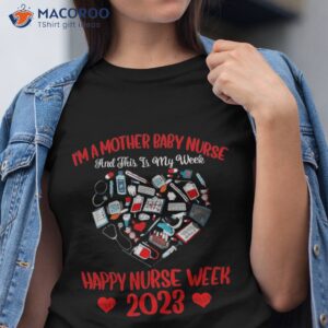 i m a mother baby nurse this is my week nurses 2023 shirt tshirt