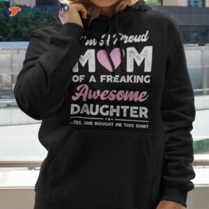 i m a proud mom shirt gift from daughter funny mothers day hoodie