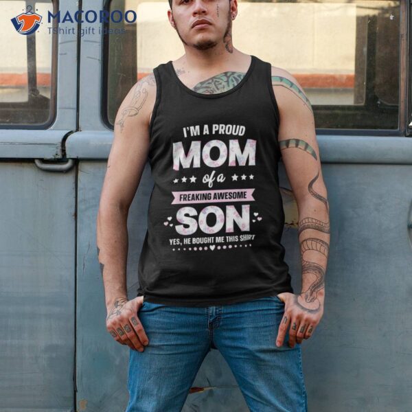 I’m A Proud Mom Shirt Gift From Son To Funny Mothers Day