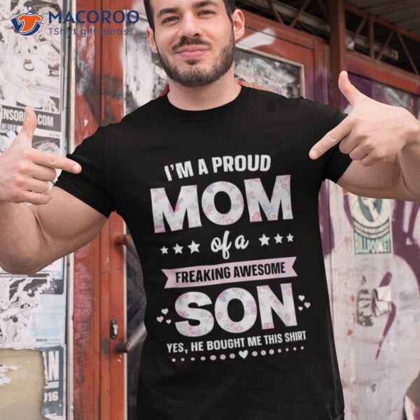 I’m A Proud Mom Shirt Gift From Son To Funny Mothers Day