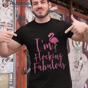 I’m Flocking Fabulous Fun Flamingo Shirt