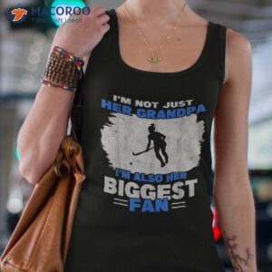 i m her grandpa also biggest fan field hockey shirt tank top 4