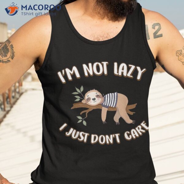 I’m Not Lazy Shirt