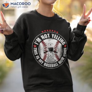 i m not yelling this is my baseball mom voice shirt sweatshirt 2