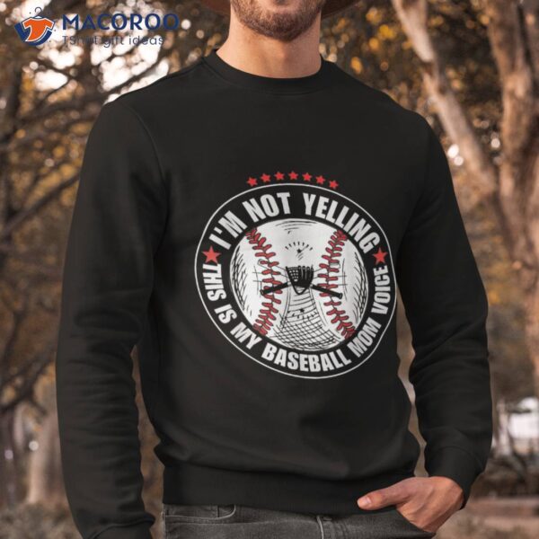 I’m Not Yelling This Is My Baseball Mom Voice Shirt