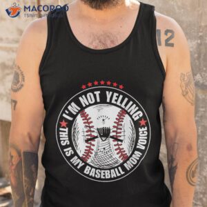 i m not yelling this is my baseball mom voice shirt tank top