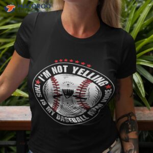 i m not yelling this is my baseball mom voice shirt tshirt 3