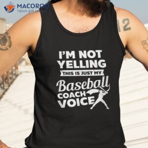 i m not yelling this is my voice design baseball coach shirt tank top 3