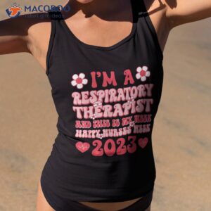 i m respiratory therapist this is my week nurses 2023 shirt tank top 2