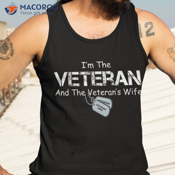 I’m The Veteran And The Veteran’s Wife Gift T-Shirt