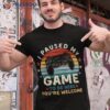 I Paused My Game To Be Here You’re Welcome Gift Retro Gamer Shirt
