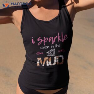 i sparkle even in mud run team princess funny mudding gift shirt tank top 2