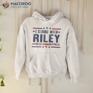 i stand with riley protectwomenssports shirt hoodie