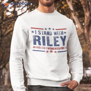 i stand with riley protectwomenssports shirt sweatshirt