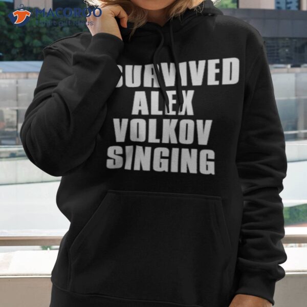 I Survived Alex Volkov Singing Shirt