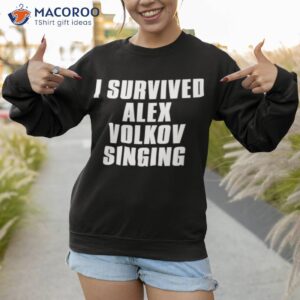 i survived alex volkov singing shirt sweatshirt