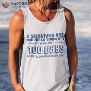 i survived and michigan thrived in the first 100 days of the 23 democratic legislature shirt tank top