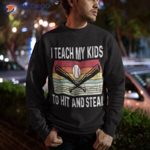 i teach my kids to hit and steal funny softball baseball shirt sweatshirt