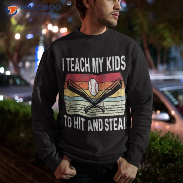 I Teach My Kids To Hit And Steal Funny Softball Baseball Shirt