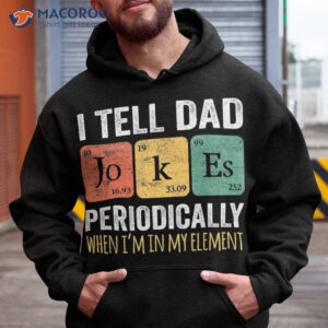 i tell dad jokes periodically but only when i m my elet shirt hoodie