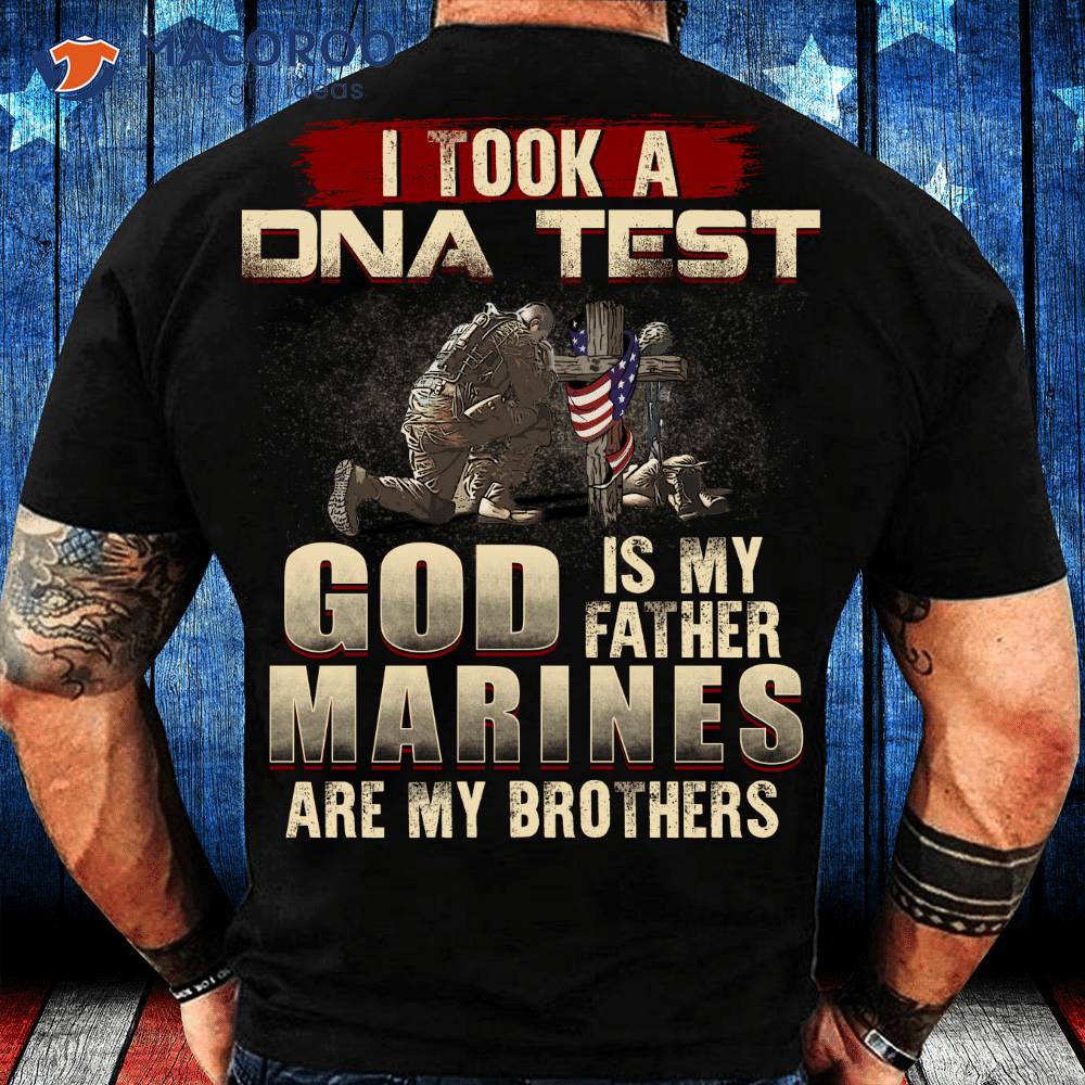 I Took A Dna Test God Is My Father Marines Are My Brothers Shirt I Took A Dna Test God Is My Father Marines Are My Brothers Shirt