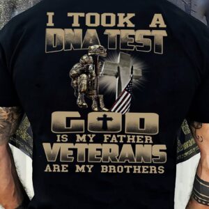 I Took A Dna Test God Is My Father Veterans Are My Brothers T-Shirt