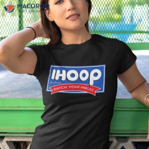 ihoop so please watch your ankles funny basketball bball shirt tshirt 1