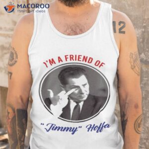 im a friend of jimmy hoffa shirt tank top