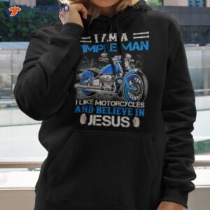 im a simple man i like motorcycles and believe in jesus t shirt hoodie