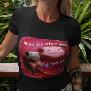 im not like other girls im worse possum shirt tshirt 3