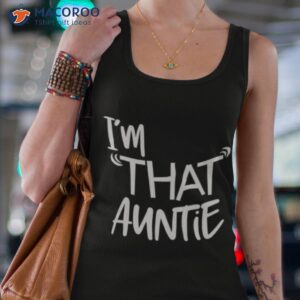 I’m That Auntie Shirt 2 im that auntie t shirt tank top 4