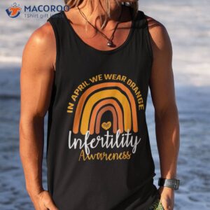 in april we wear orange infertility awareness week rainbow shirt tank top