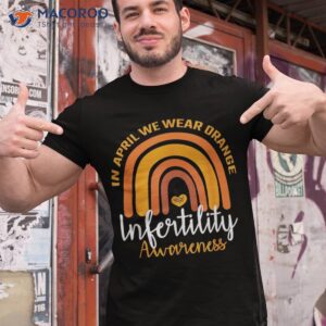 in april we wear orange infertility awareness week rainbow shirt tshirt 1 1