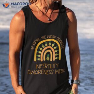 in april we wear orange infertility awareness week shirt tank top