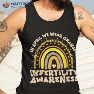 in april we wear orange rainbow infertility awareness week shirt tank top 3