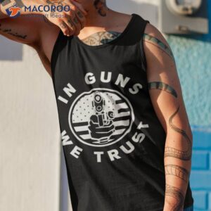 in guns we trust cool usa gun support shirt tank top 1