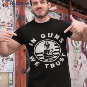 in guns we trust cool usa gun support shirt tshirt 1