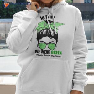 in may we wear green messy bun tal health awareness month shirt hoodie 2 1