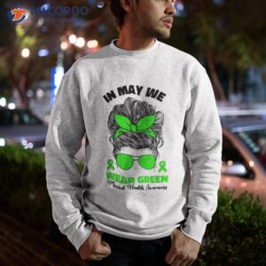 in may we wear green messy bun tal health awareness month shirt sweatshirt