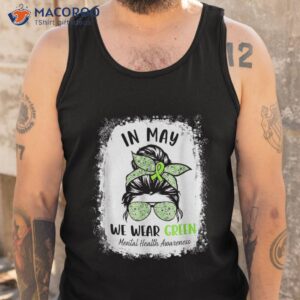 in may we wear green messy bun tal health awareness month shirt tank top