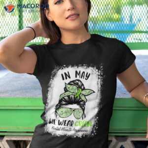 in may we wear green messy bun tal health awareness month shirt tshirt 1 1