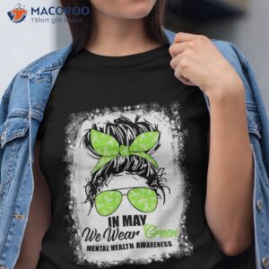 in may we wear green messy bun tal health awareness month shirt tshirt 2