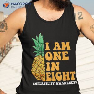 infertility awareness i am one in eight fertility support shirt tank top 3