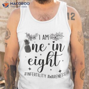 infertility awareness i am one in eight fertility support shirt tank top