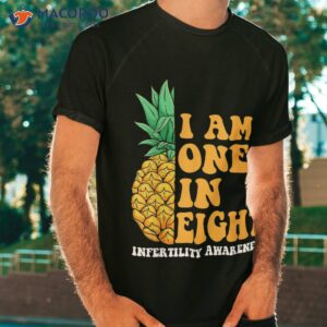 infertility awareness i am one in eight fertility support shirt tshirt 1