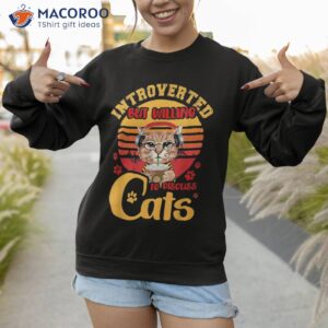 introverted but willing to discuss cats funny cat mom retro shirt sweatshirt