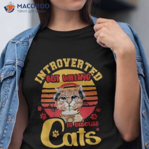 Introverted But Willing To Discuss Cats Funny Cat Mom Retro Shirt