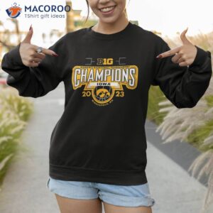 iowa hawkeyes big ten champs basketball 2023 shirt sweatshirt