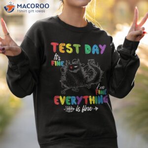 it s fine i m everything is black cat test day shirt sweatshirt 2