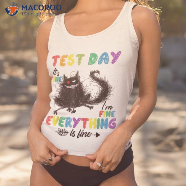 It’s Fine I’m Everything Is Black Cat Test Day Shirt